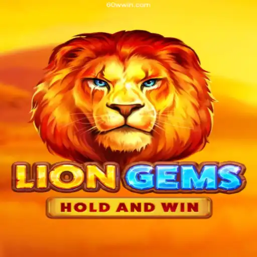Exploring LionGems: Thrills and Strategies in the World of 60W.COM